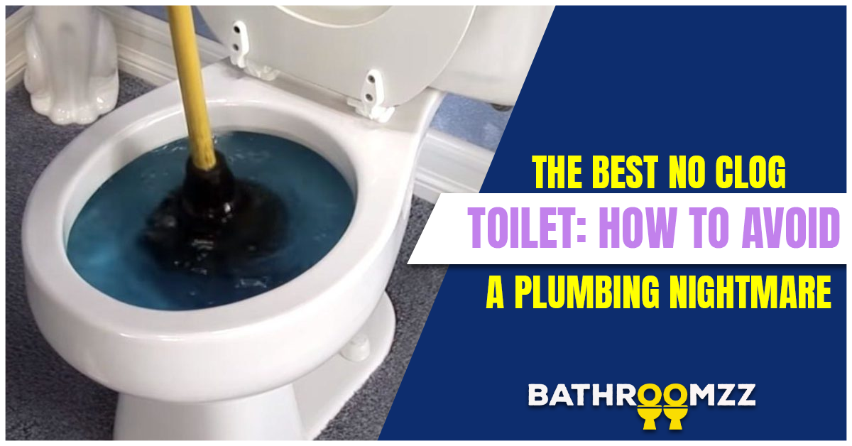 The Best No Clog Toilet: How to Avoid a Plumbing Nightmare
