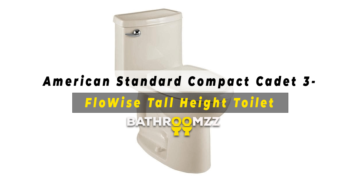 American Standard Compact Cadet 3-FloWise Tall Height Toilet
