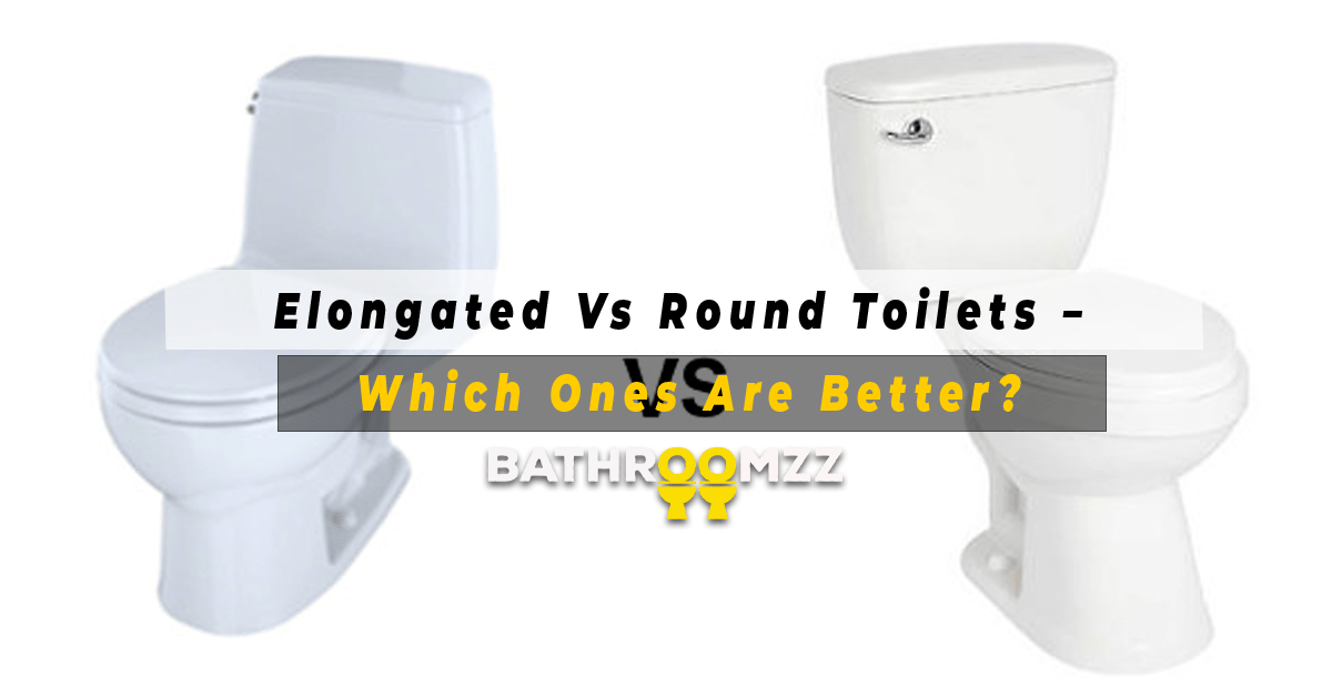 Elongated Vs Round Toilets – Which Ones Are Better?